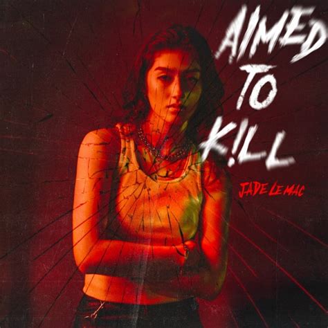 Stream Aimed To Kill By Jade Lemac Listen Online For Free On Soundcloud