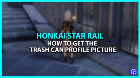 How To Obtain Trash Can Profile Picture In Honkai Star Rail