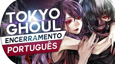 Tokyo Ghoulre Novo Encerramento Half Ending Ed PortuguÊs Pt