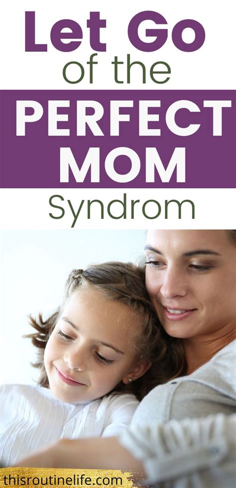 Let Go Of The Perfect Mom Syndrom In 2022 Letting Go Mom Let It Be