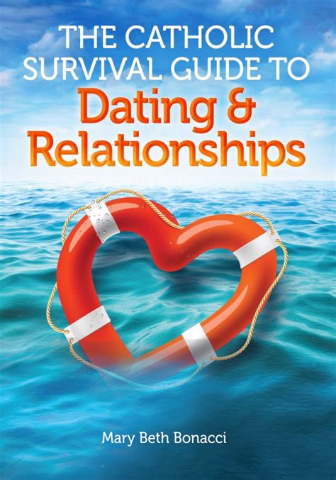 The Catholic Survival Guide To Dating And Relationships Catholic