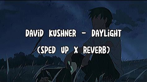 Daylight Sped Up X Reverb Lyrics Davidkushner Youtube