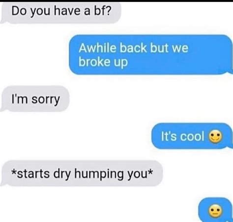 Starts Dry Humping You Rbadfaketexts