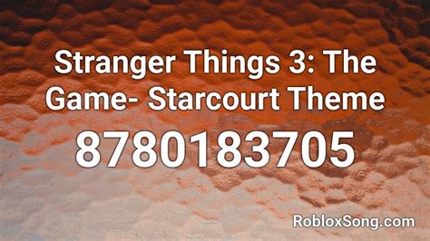Stranger Things 3 The Game Starcourt Theme Roblox ID Roblox Music Codes