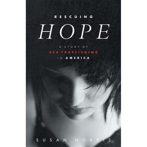 Rescuing Hope A Story Of Sex Trafficking In America Paperback