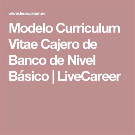 Modelo Curriculum Vitae Cajero De Banco De Nivel B Sico Livecareer
