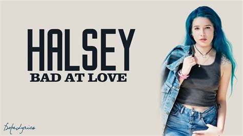 Original lyrics of bad at love song by halsey. Bad at love-Halsey(lyrics) - YouTube