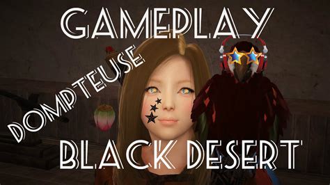 The tamer also makes her way to black desert. BLACK DESERT ONLINE | DOMPTEUSE / TAMER | GAMEPLAY - YouTube