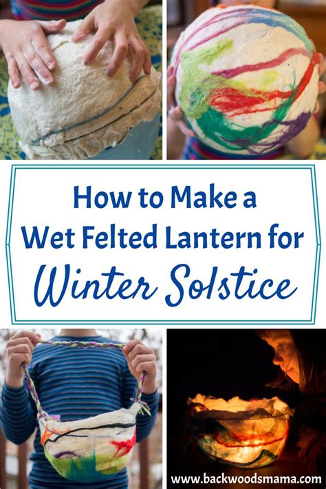 How To Make A Wet Felted Lantern For Winter Solstice Backwoods Mama Winter Solstice