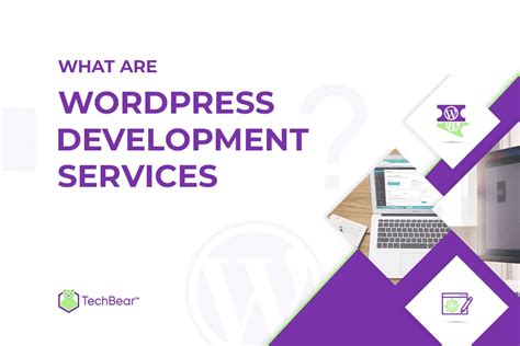 What Are Wordpress Development Services Techbear