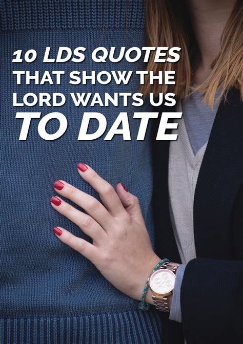 10 Lds Quote That Show The Lord Wants Us To Date Lds Dating Quotes Mormon Quotes Mormon