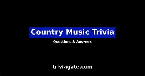 49 Country Music Trivia Questions And Answers Quiz By Trivia Gate