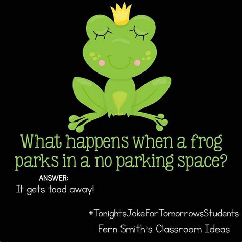 Tonights Joke For Tomorrows Students What Happens When A Frog Parks