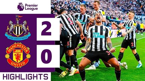 Newcastle United Vs Manchester United 2 0 All Goals And Extended