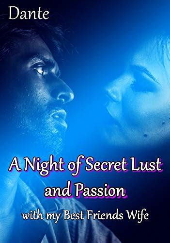 A Night Of Secret Lust And Passion With My Best Friends Wife Kindle