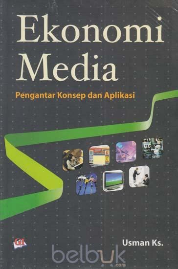 Buku teori ekonomi priyono iyon priyono, management. Ekonomi Media: Pengantar Konsep dan Aplikasi: Usman Ks ...