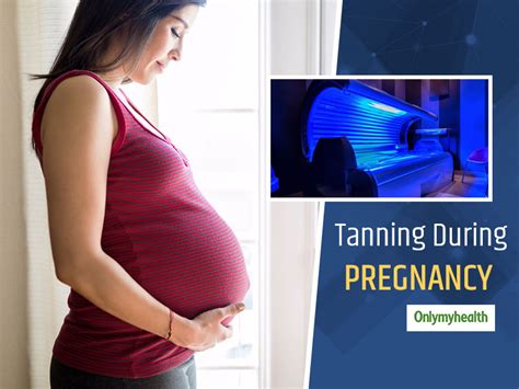 Is Tanning Safe During Pregnancy Onlymyhealth