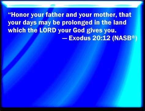 Exodus 2012 Honor Your Father And Your Mother That Your Days May Be