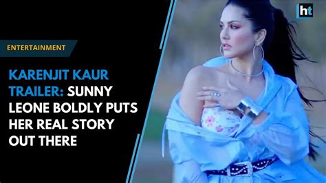 Karenjit Kaur Trailer Sunny Leone Boldly Puts Her Real Story Out There Youtube