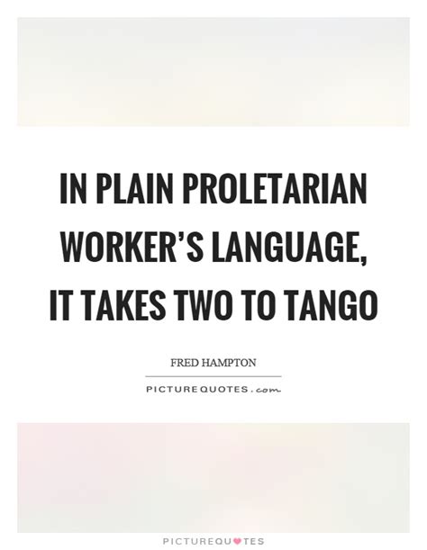 (also it takes two to ˈtango) (saying) used to say that something cannot be the fault or responsibility of one person alone: It Takes Two Quotes & Sayings | It Takes Two Picture Quotes