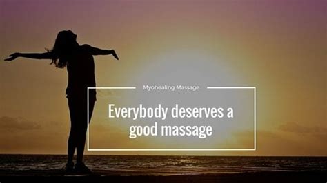 Everybody Deserves A Good Massage Myotherapy Healing Massage