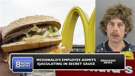 Mcdonalds Employee Admits To Ejaculating In Big Mac Secret Sauce For Nearly 2 Years
