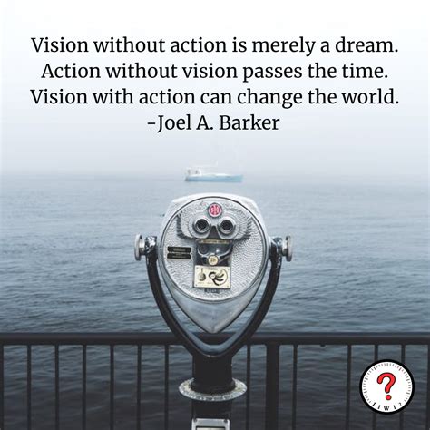 Vision Without Action Is Merely A Dream Action Without Vision Passes
