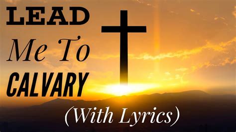 Lead Me To Calvary With Lyrics Beautiful Good Friday Easter Hymn