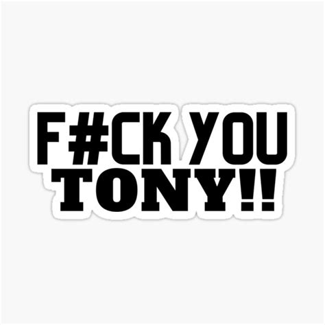 F Ck You Tony Sticker For Sale By Vahprod Redbubble