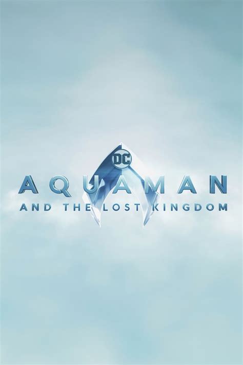 Aquaman And The Lost Kingdom 2023 Movie Information And Trailers