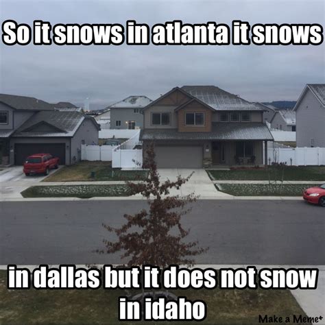 Check Out This Meme I Made With Makeameme Snow In Atlanta Snow In