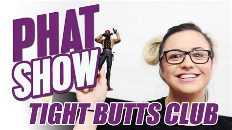 Phat Show Tight Butts Club Youtube