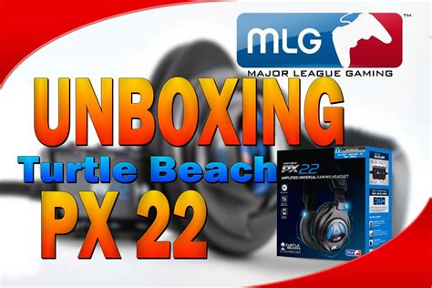 Unboxing Turtle Beach Px22 Mlg Pro Youtube