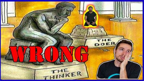 Thinkers Vs Doers What Everyone Gets Wrong Thinker Ted Talks