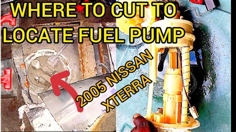 How To Locate Fuel Pump On A 2005 Nissan Xterra Without Lowering The