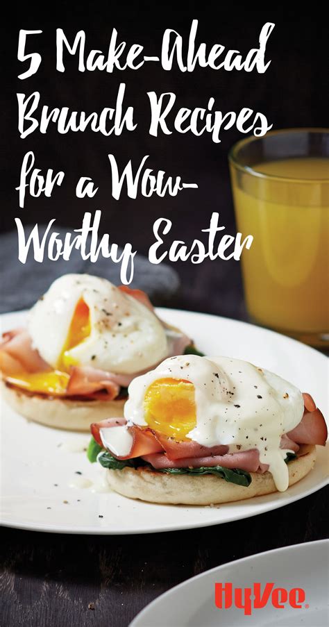 7 Recipes To Prep For Easter Brunch Ahead Of Time Make Ahead