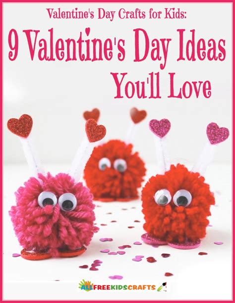 These are wonderful traits to promote to children. Valentines Day Crafts for Kids: 9 Valentines Day Ideas You ...