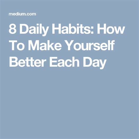 8 Daily Habits How To Make Yourself Better Each Day Daily Habits