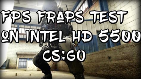 Csgo Fps Test With Fraps On Intel Hd 5500i5 5200u Youtube