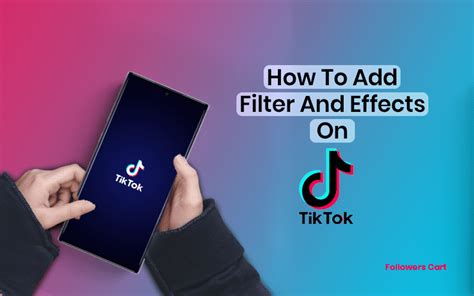 How To Add Filters And Effects In Tiktok Videos