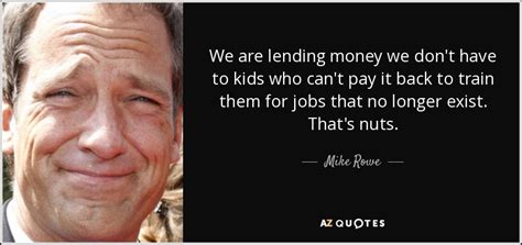 It comes from knowing what you truly value. TOP 25 QUOTES BY MIKE ROWE | A-Z Quotes