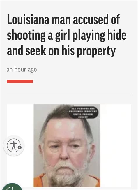 Louisiana Man Shoots Girl In The Head For Playing Hide And Seek In His Yard R