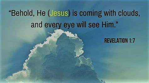 Behold He Is Coming With Clouds And Every Eye Will See Him Biblical