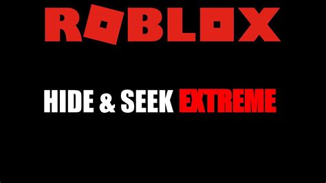 Hide And Seek Extreme Roblox Youtube