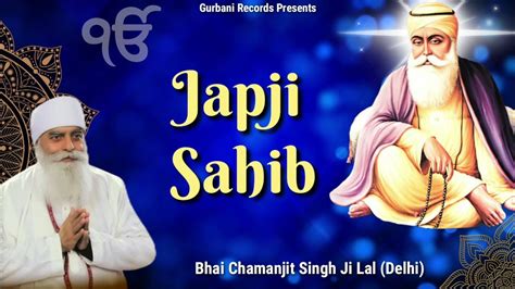 Japji Sahib Bhai Chamanjit Singh Ji Lal Delhi Wale Youtube