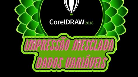 ImpressÃo Mesclado Com Dados Variaveis Corel 2018 Youtube