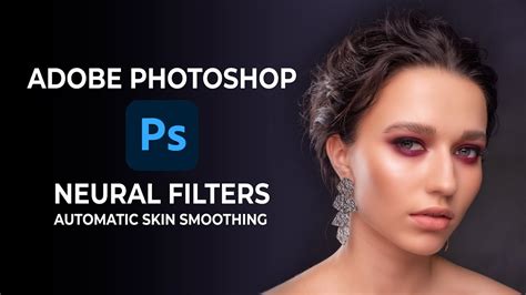 Adobe Photoshop Neural Filters Feat Skin Smoothing Youtube