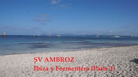 Ep Baleares Ibiza Y Formentera Parte Sailing Mediterranean Sea Navegar A Vela Voilier