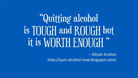 Here is a look at some of the best alcoholism quotes and sayings that capture this difficult barrier to. Quit Alcohol Now : Now that I Quit Drinking Alcohol