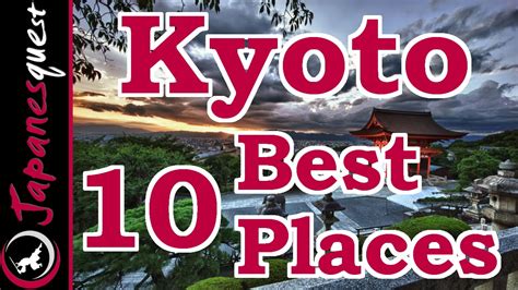 10 Best Places To Visit In Kyoto Japan Travel Guide